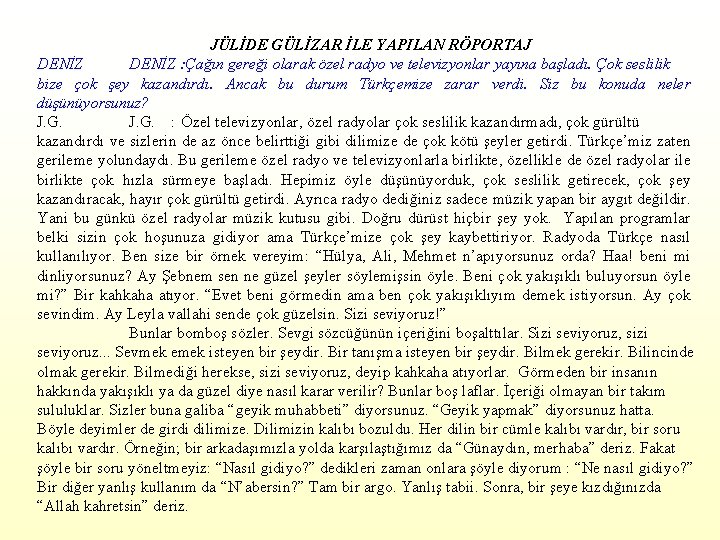  JÜLİDE GÜLİZAR İLE YAPILAN RÖPORTAJ DENİZ : Çağın gereği olarak özel radyo ve