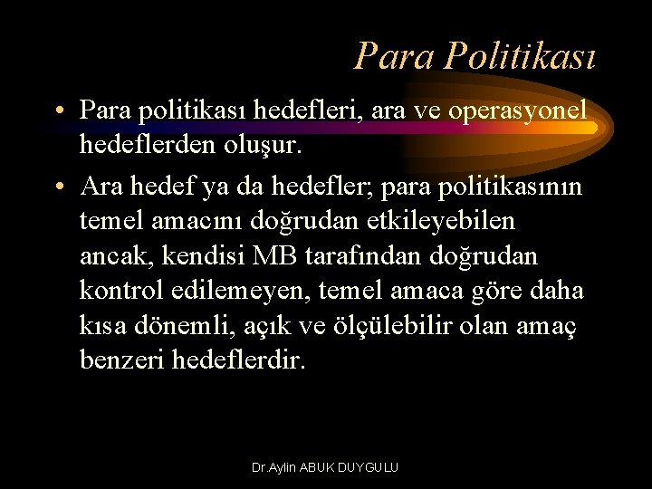 Para Politikası • Para politikası hedefleri, ara ve operasyonel hedeflerden oluşur. • Ara hedef