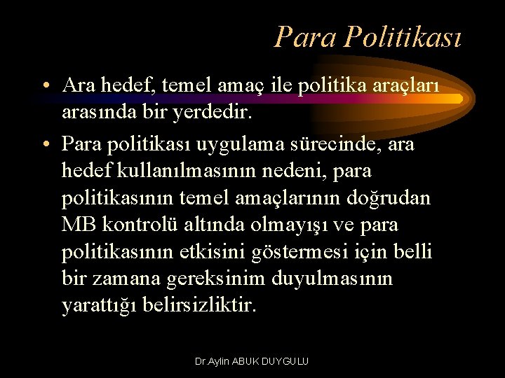 Para Politikası • Ara hedef, temel amaç ile politika araçları arasında bir yerdedir. •