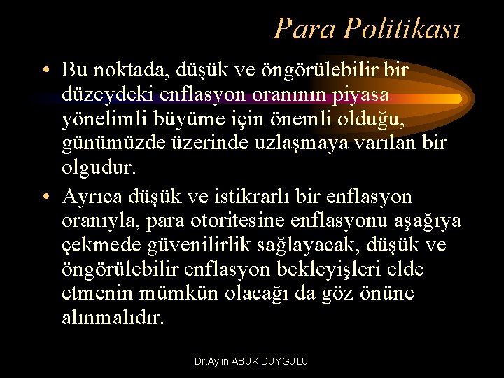 Para Politikası • Bu noktada, düşük ve öngörülebilir bir düzeydeki enflasyon oranının piyasa yönelimli