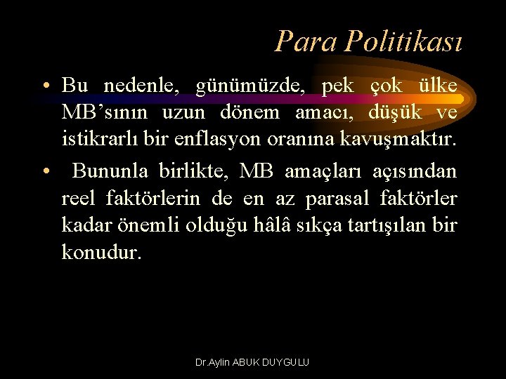 Para Politikası • Bu nedenle, günümüzde, pek çok ülke MB’sının uzun dönem amacı, düşük