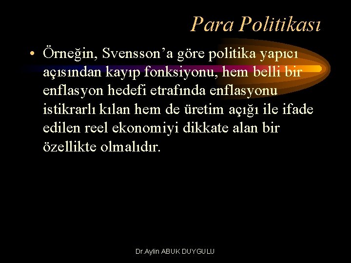 Para Politikası • Örneğin, Svensson’a göre politika yapıcı açısından kayıp fonksiyonu, hem belli bir
