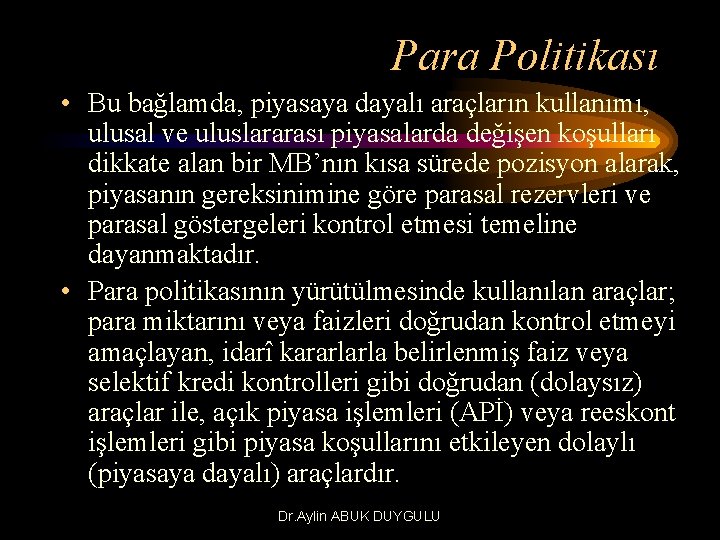 Para Politikası • Bu bağlamda, piyasaya dayalı araçların kullanımı, ulusal ve uluslararası piyasalarda değişen