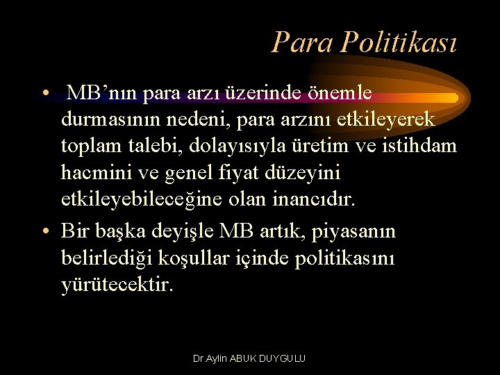 Para Politikası • MB’nın para arzı üzerinde önemle durmasının nedeni, para arzını etkileyerek toplam