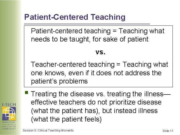 Patient-Centered Teaching Patient-centered teaching = Teaching what needs to be taught, for sake of