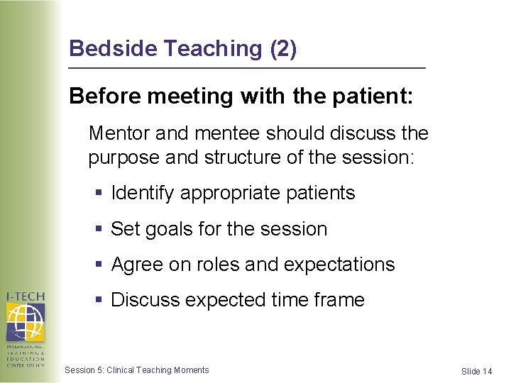 Bedside Teaching (2) Before meeting with the patient: Mentor and mentee should discuss the