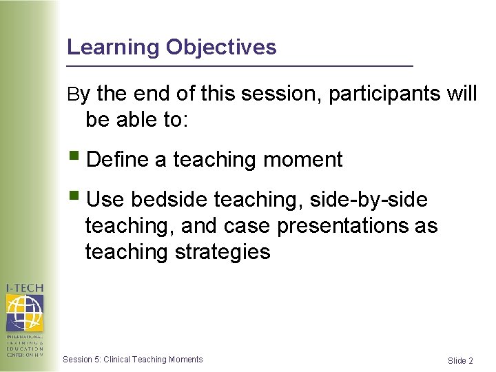 Learning Objectives By the end of this session, participants will be able to: §