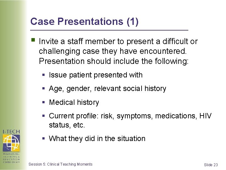 Case Presentations (1) § Invite a staff member to present a difficult or challenging