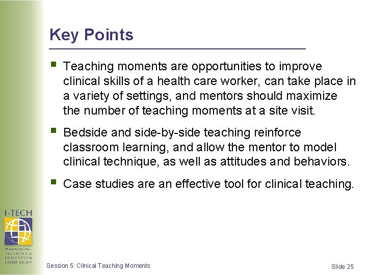 Key Points § Teaching moments are opportunities to improve clinical skills of a health