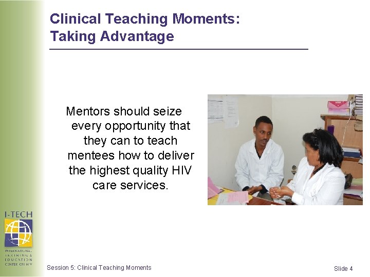 Clinical Teaching Moments: Taking Advantage Mentors should seize every opportunity that they can to