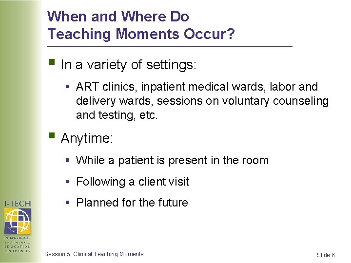 When and Where Do Teaching Moments Occur? § In a variety of settings: §