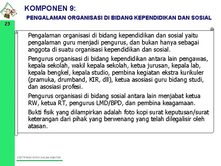 KOMPONEN 9: 23 PENGALAMAN ORGANISASI DI BIDANG KEPENDIDIKAN DAN SOSIAL • Pengalaman organisasi di