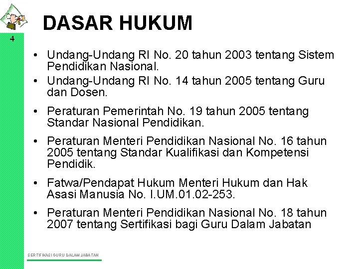 4 DASAR HUKUM • Undang-Undang RI No. 20 tahun 2003 tentang Sistem Pendidikan Nasional.