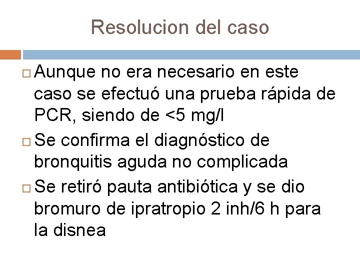 Resolucion del caso Aunque no era necesario en este caso se efectuó una prueba Resolucion del caso Aunque no era necesario en este caso se efectuó una prueba