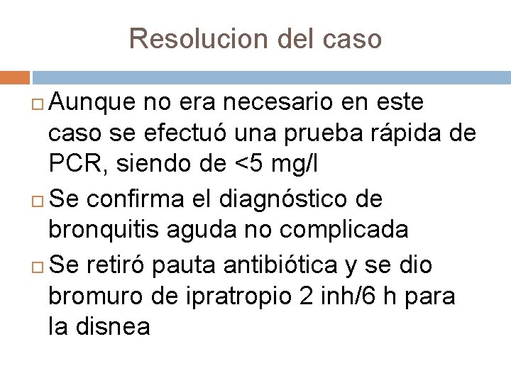 Resolucion del caso Aunque no era necesario en este caso se efectuó una prueba