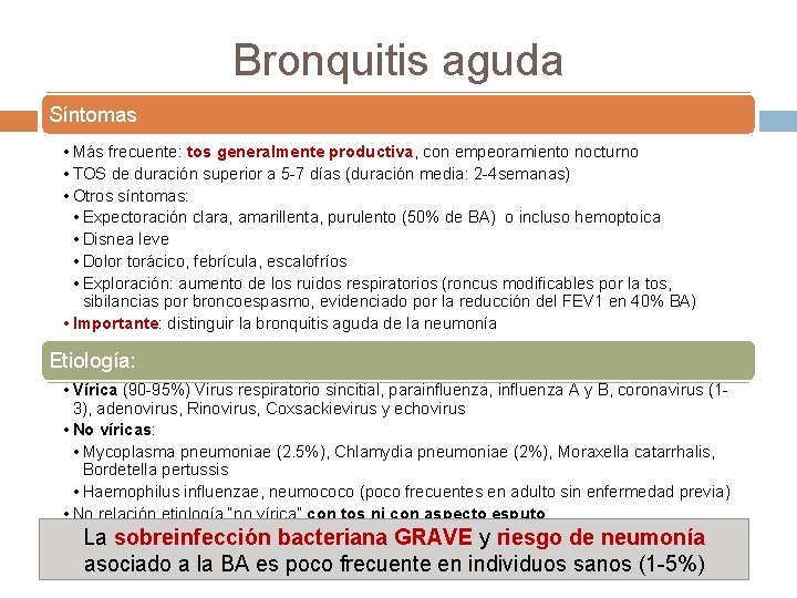 Bronquitis aguda Síntomas • Más frecuente: tos generalmente productiva, con empeoramiento nocturno • TOS Bronquitis aguda Síntomas • Más frecuente: tos generalmente productiva, con empeoramiento nocturno • TOS
