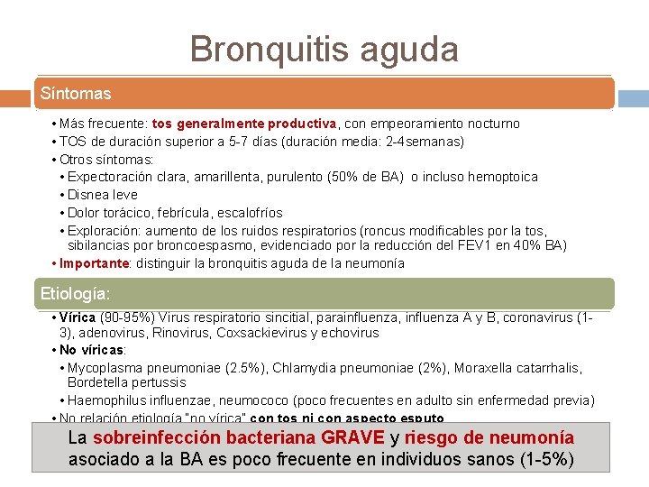 Bronquitis aguda Síntomas • Más frecuente: tos generalmente productiva, con empeoramiento nocturno • TOS