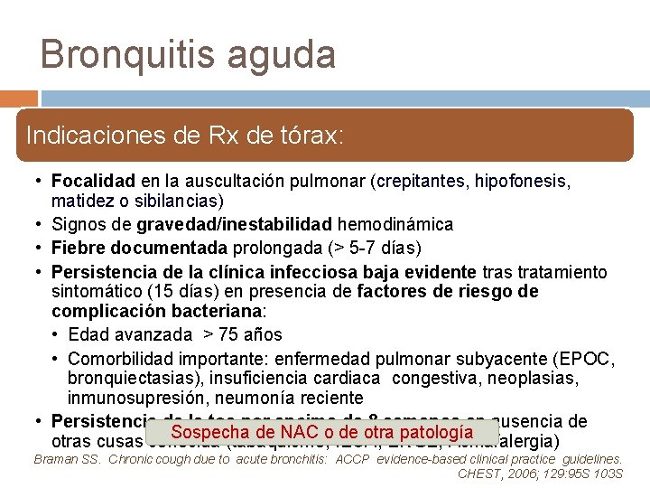 Bronquitis aguda Indicaciones de Rx de tórax: • Focalidad en la auscultación pulmonar (crepitantes, Bronquitis aguda Indicaciones de Rx de tórax: • Focalidad en la auscultación pulmonar (crepitantes,