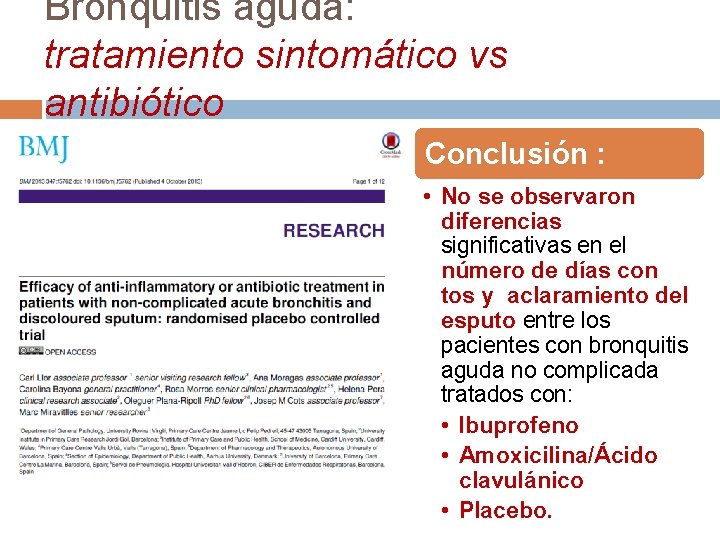 Bronquitis aguda: tratamiento sintomático vs antibiótico Conclusión : • No se observaron diferencias significativas