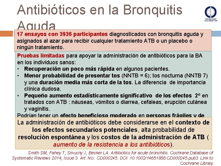 Antibióticos en la Bronquitis Aguda 17 ensayos con 3936 participantes diagnosticados con bronquitis aguda Antibióticos en la Bronquitis Aguda 17 ensayos con 3936 participantes diagnosticados con bronquitis aguda
