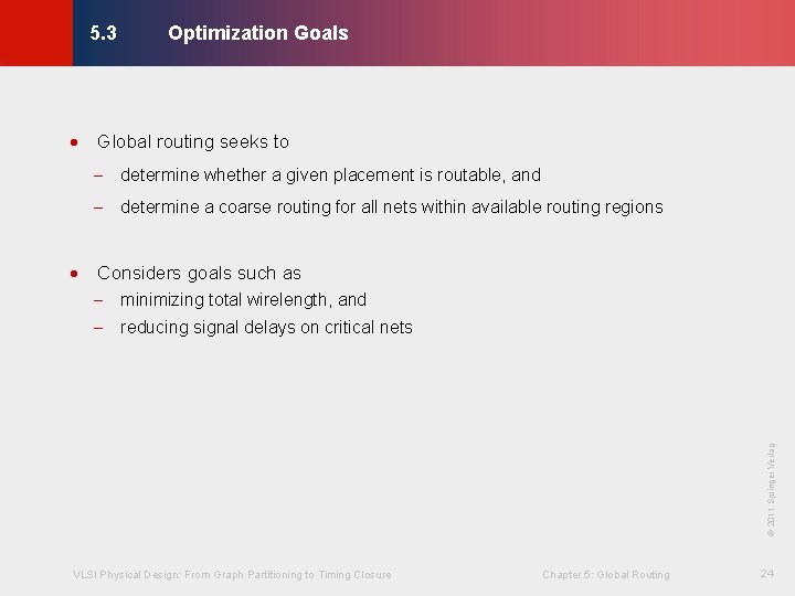 Optimization Goals © KLMH 5. 3 · Global routing seeks to - determine whether