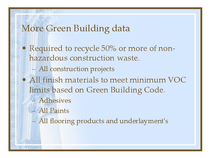 More Green Building data • Required to recycle 50% or more of nonhazardous construction