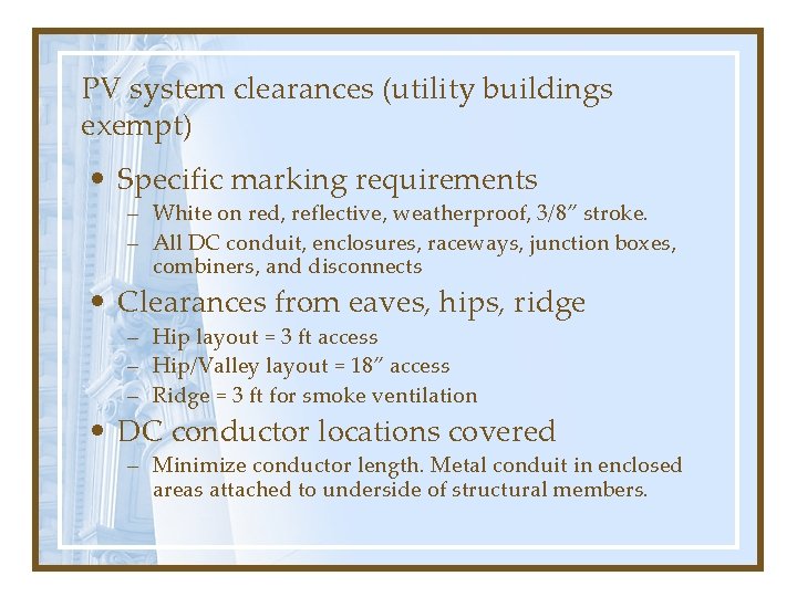 PV system clearances (utility buildings exempt) • Specific marking requirements – White on red,