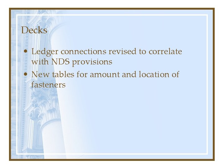 Decks • Ledger connections revised to correlate with NDS provisions • New tables for