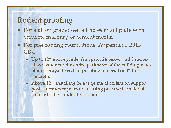 Rodent proofing • For slab on grade: seal all holes in sill plate with
