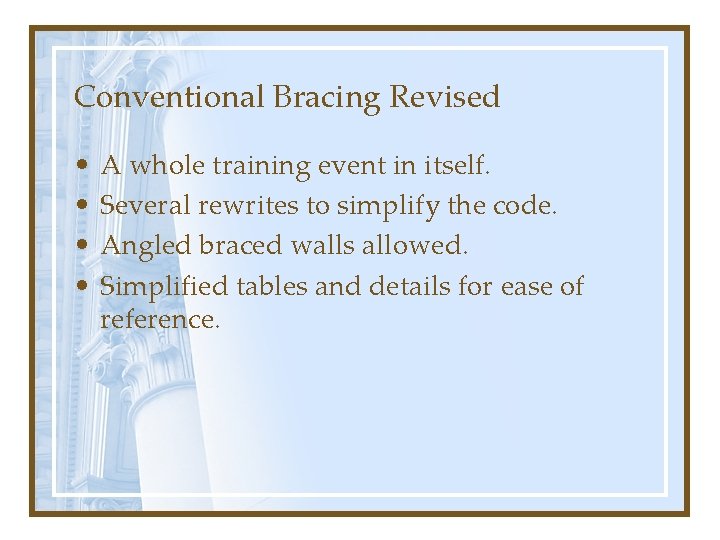 Conventional Bracing Revised • • A whole training event in itself. Several rewrites to