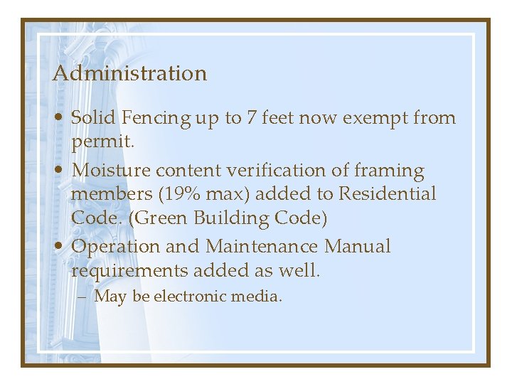Administration • Solid Fencing up to 7 feet now exempt from permit. • Moisture