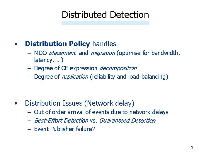 Distributed Detection • Distribution Policy handles – MDO placement and migration (optimise for bandwidth,