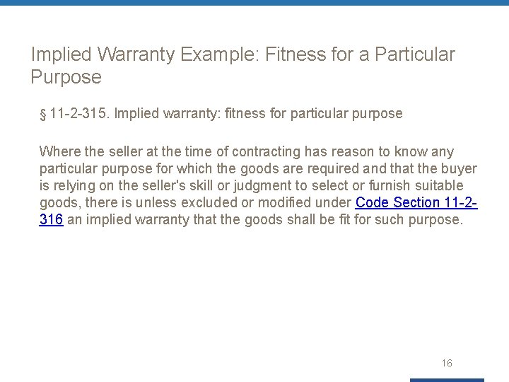 Implied Warranty Example: Fitness for a Particular Purpose § 11 -2 -315. Implied warranty: