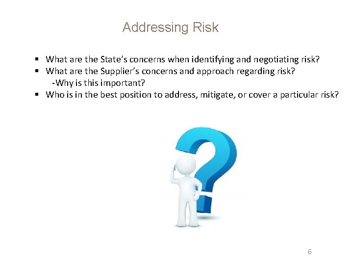 Addressing Risk § What are the State’s concerns when identifying and negotiating risk? §