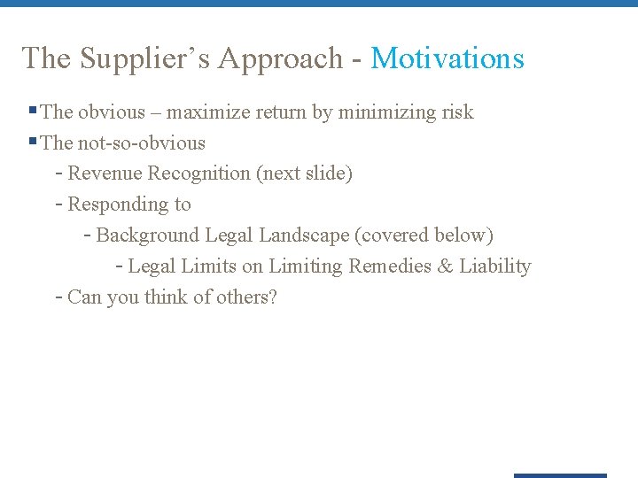 The Supplier’s Approach - Motivations § The obvious – maximize return by minimizing risk