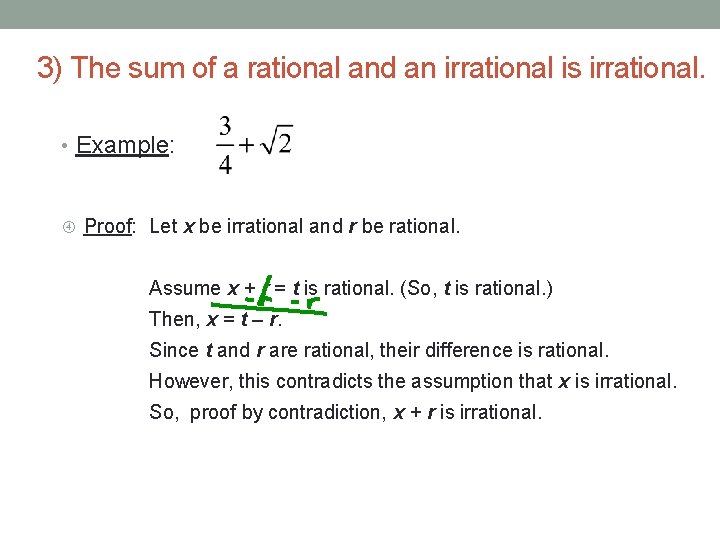 3) The sum of a rational and an irrational is irrational. • Example: Proof: