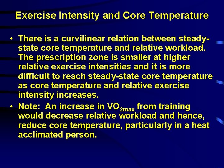 Exercise Intensity and Core Temperature • There is a curvilinear relation between steadystate core