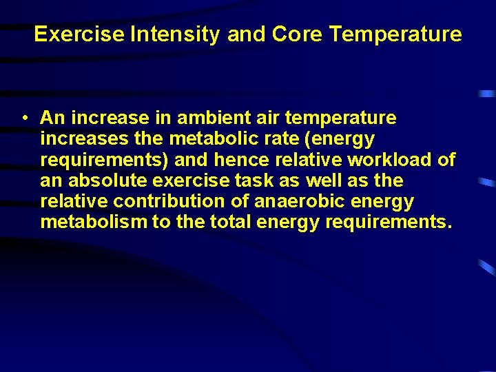 Exercise Intensity and Core Temperature • An increase in ambient air temperature increases the