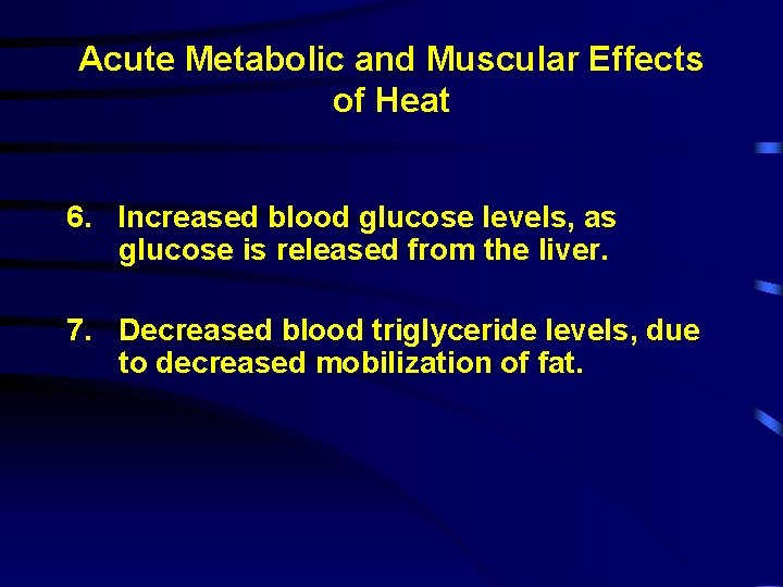 Acute Metabolic and Muscular Effects of Heat 6. Increased blood glucose levels, as glucose