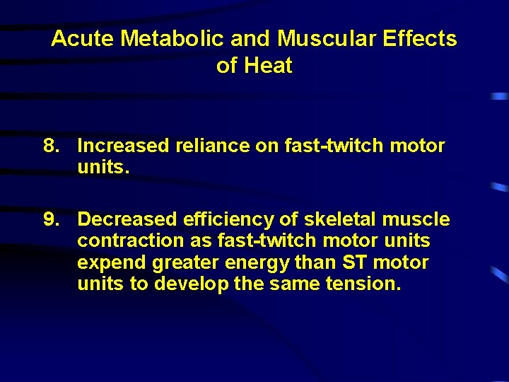 Acute Metabolic and Muscular Effects of Heat 8. Increased reliance on fast-twitch motor units.