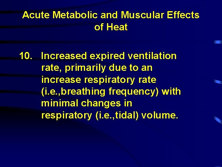 Acute Metabolic and Muscular Effects of Heat 10. Increased expired ventilation rate, primarily due