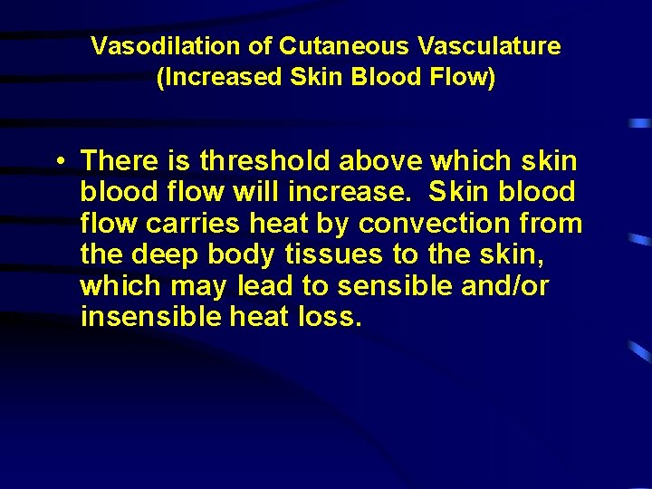 Vasodilation of Cutaneous Vasculature (Increased Skin Blood Flow) • There is threshold above which