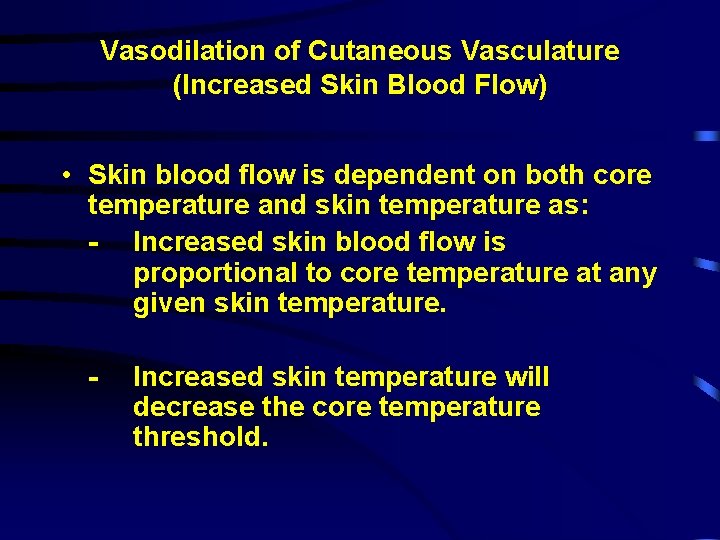 Vasodilation of Cutaneous Vasculature (Increased Skin Blood Flow) • Skin blood flow is dependent
