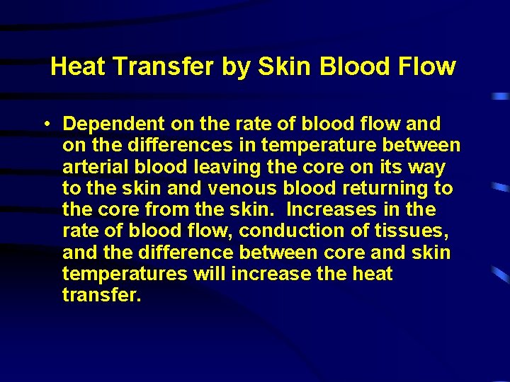 Heat Transfer by Skin Blood Flow • Dependent on the rate of blood flow