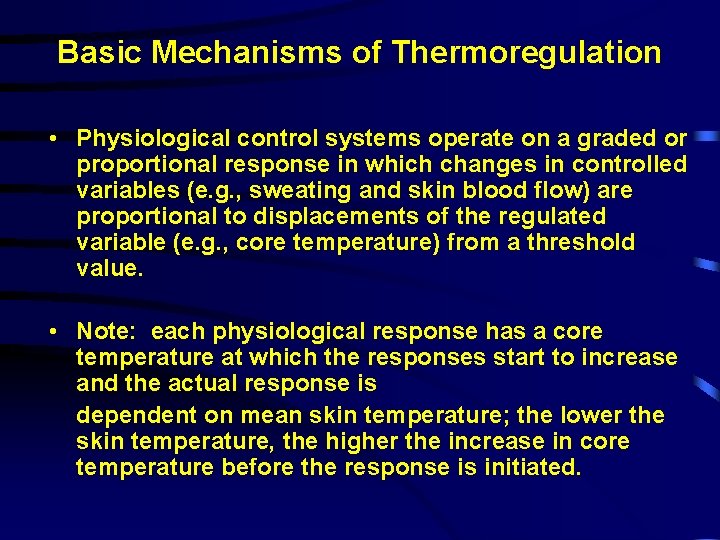 Basic Mechanisms of Thermoregulation • Physiological control systems operate on a graded or proportional