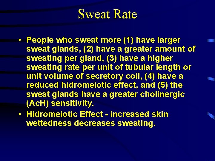 Sweat Rate • People who sweat more (1) have larger sweat glands, (2) have