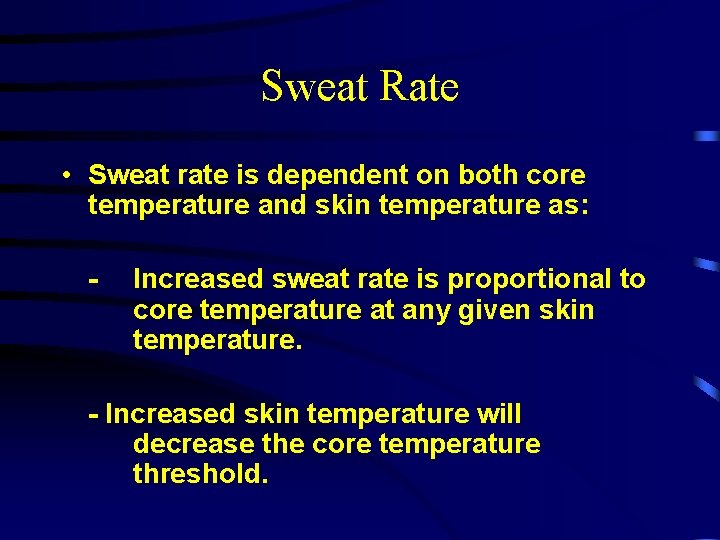 Sweat Rate • Sweat rate is dependent on both core temperature and skin temperature