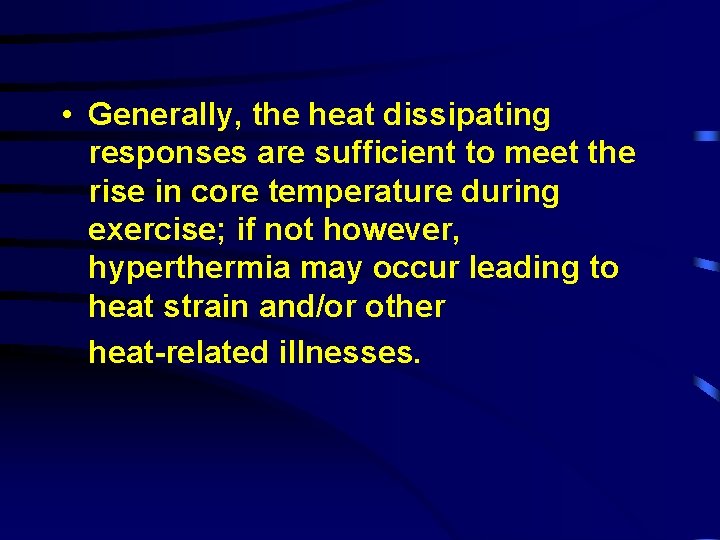  • Generally, the heat dissipating responses are sufficient to meet the rise in