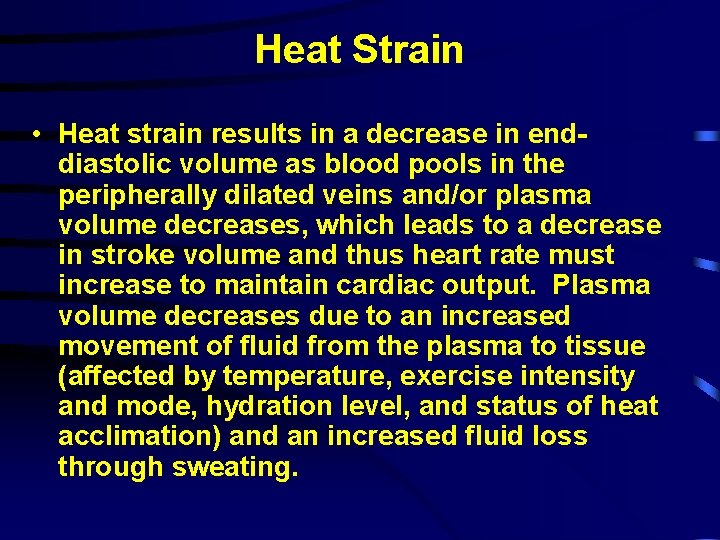 Heat Strain • Heat strain results in a decrease in enddiastolic volume as blood