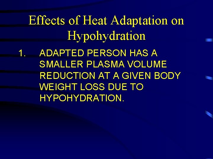 Effects of Heat Adaptation on Hypohydration 1. ADAPTED PERSON HAS A SMALLER PLASMA VOLUME